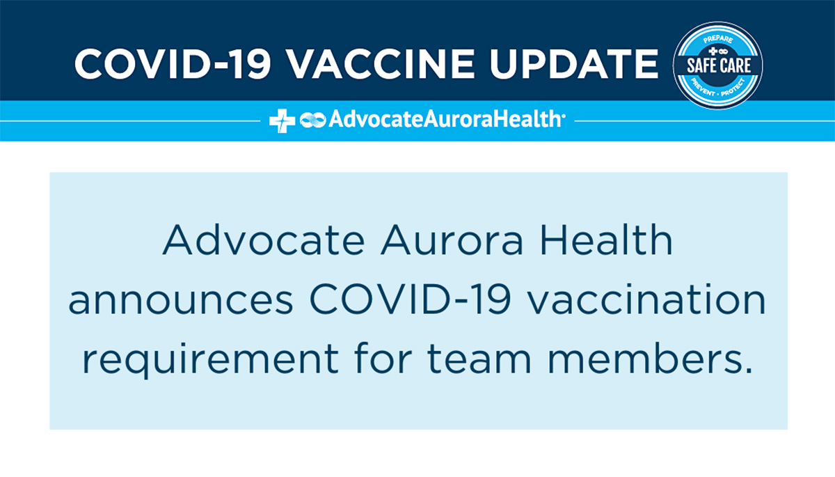 Advocate Aurora Health announces COVID-19 vaccination requirement for team members